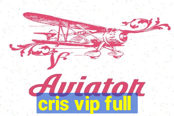 cris vip full